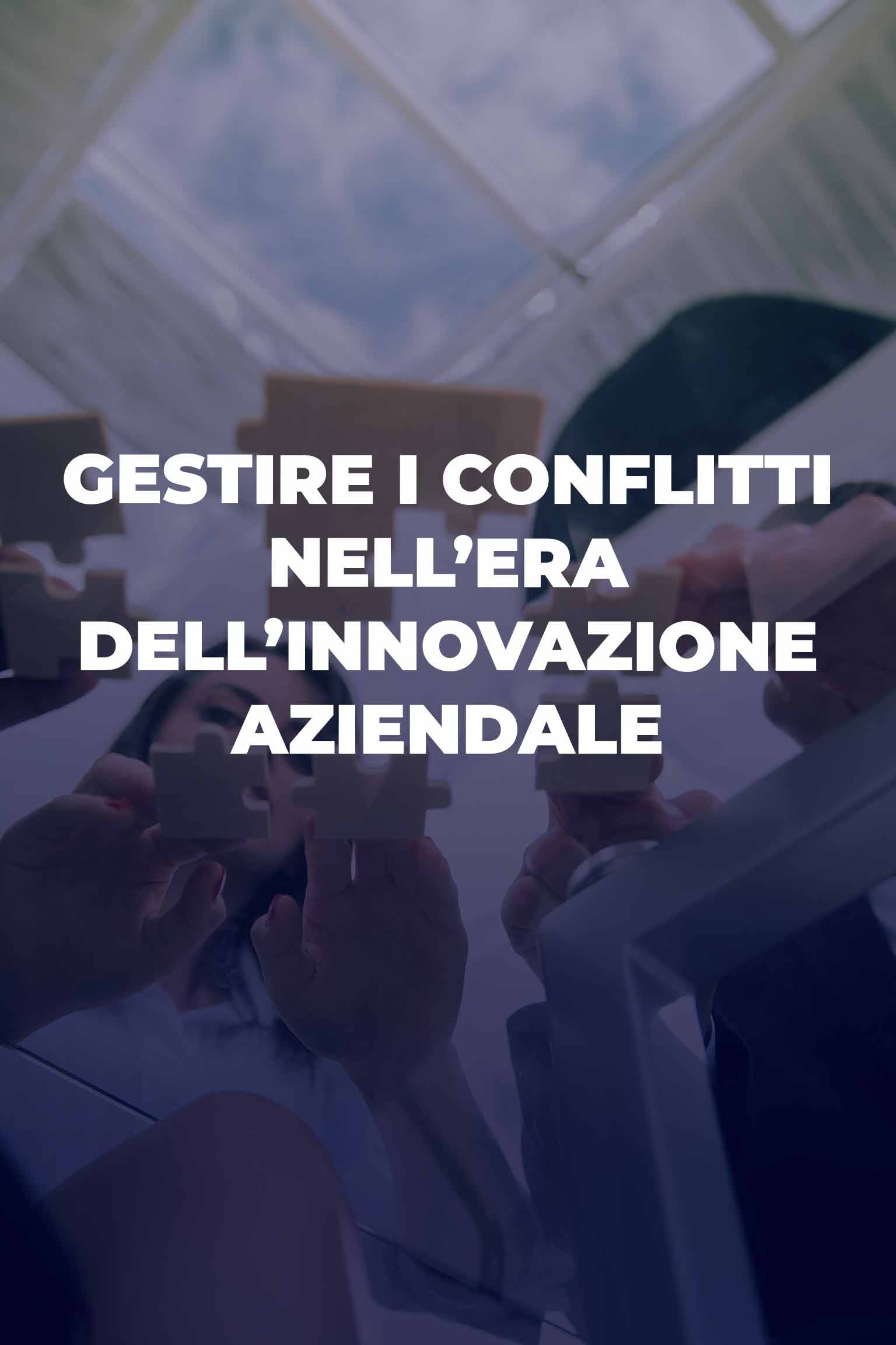 Gestire i conflitti nell’era dell’innovazione aziendale